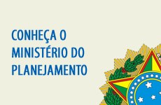 Conheça o Ministério do Planejamento