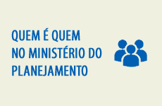 Quem é Quem no Ministério do Planejamento