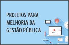 Projetos para Melhoria da Gestão Pública